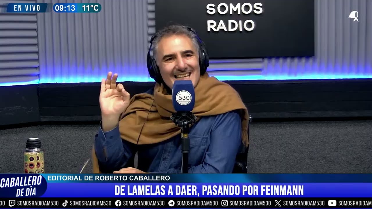 EDITORIAL DE ROBERTO CABALLERO: DE LAMELAS A DAER, PASANDO POR FEINMANN - AM 530
