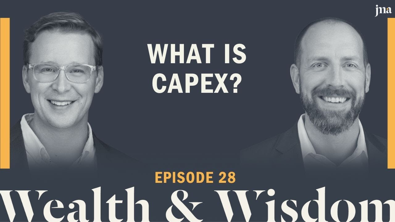 Wealth & Wisdom Ep. 28 - What Is Capex?