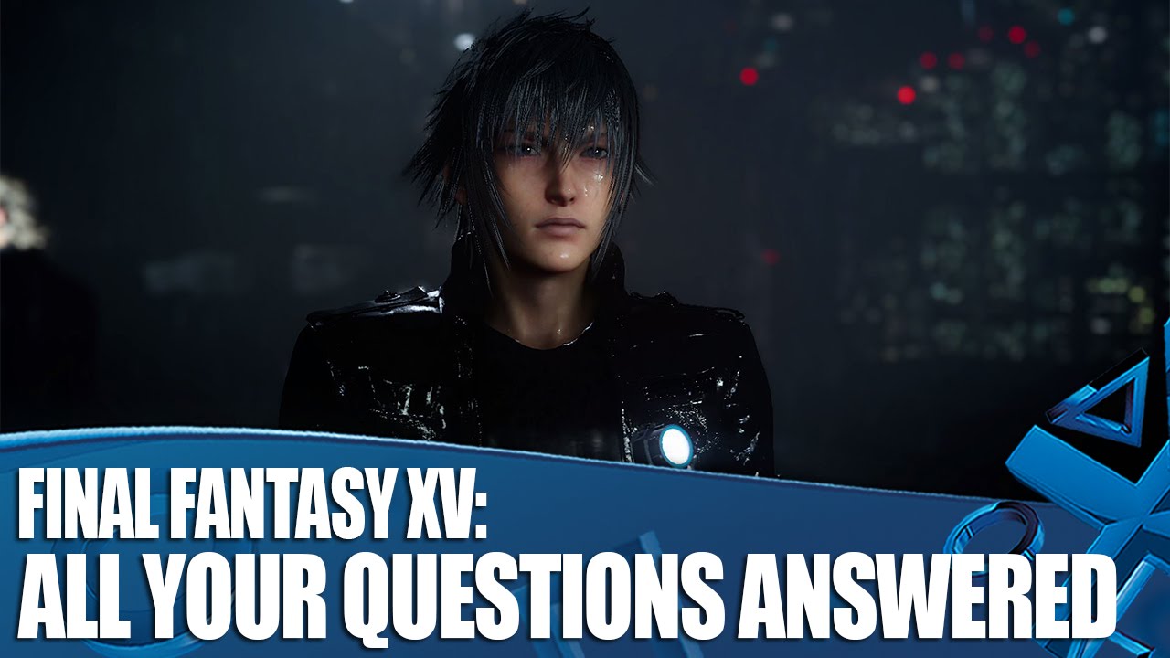 Final Fantasy XV - All Your Questions Answered With Brand New Info!