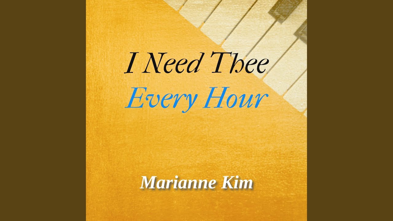 I Need Thee Every Hour