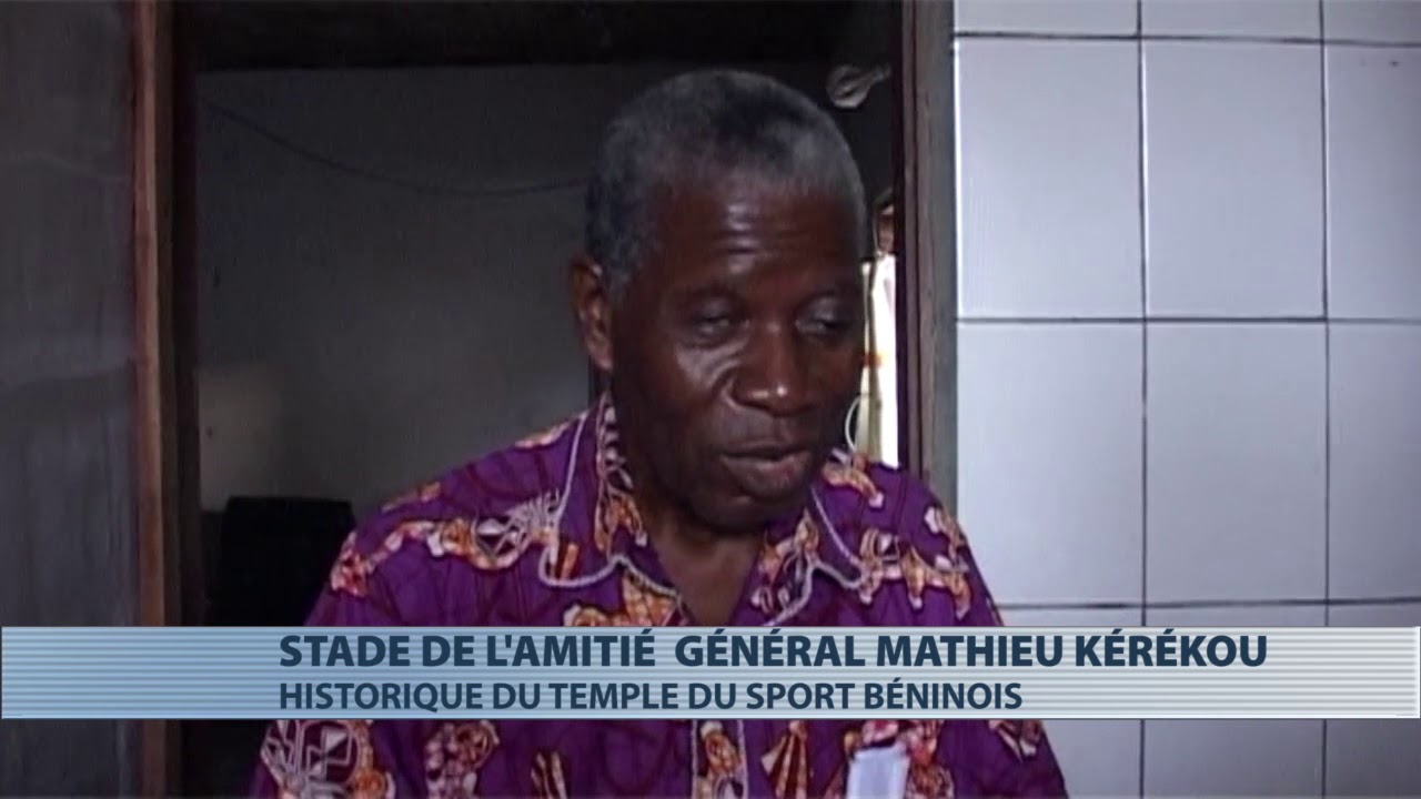 Historique du stade de l'amitié Général Mathieu Kérékou