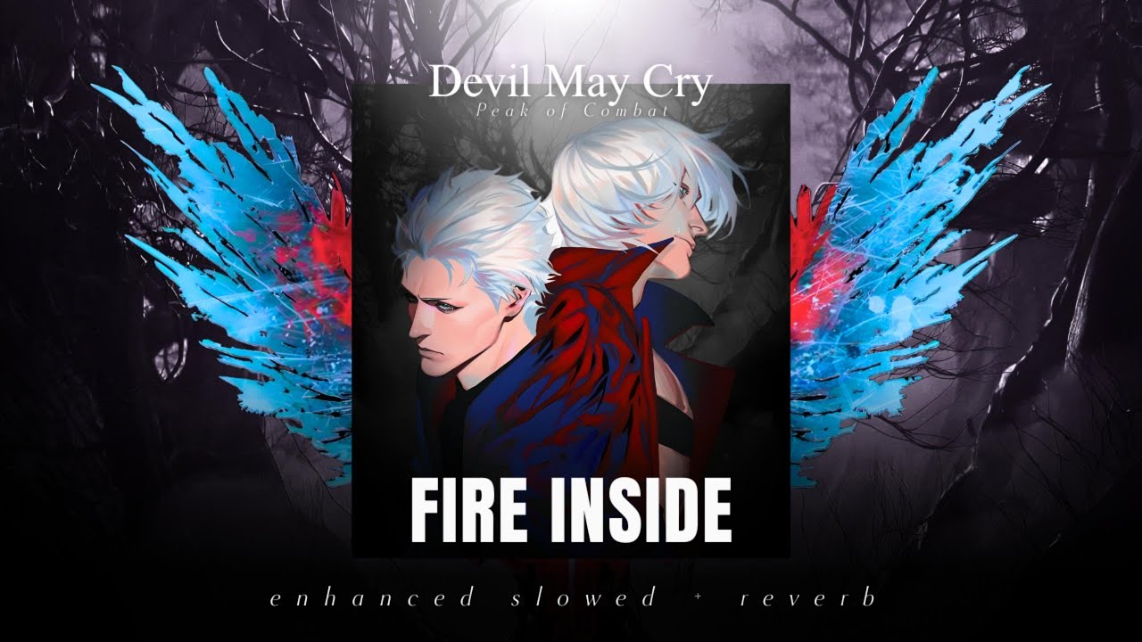 DMC: Peak of Combat - FIRE INSIDE (Enhanced Slowed + Reverb)