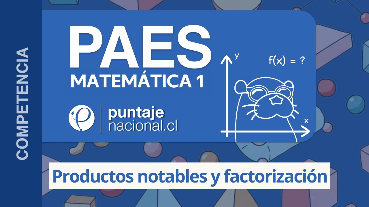 PAES | Competencia Matemática M1 | Productos notables y factorización
