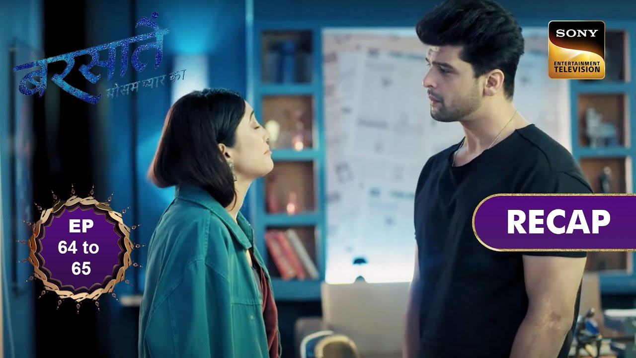 Barsatein - Mausam Pyaar Ka | Ep 64 & 65 | RECAP | बरसातें - मौसम प्यार का