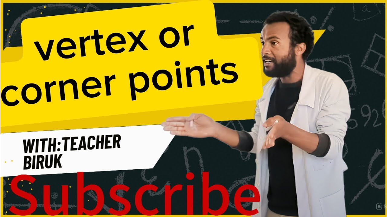 Teacher Biruk  is live! vertex or corner points