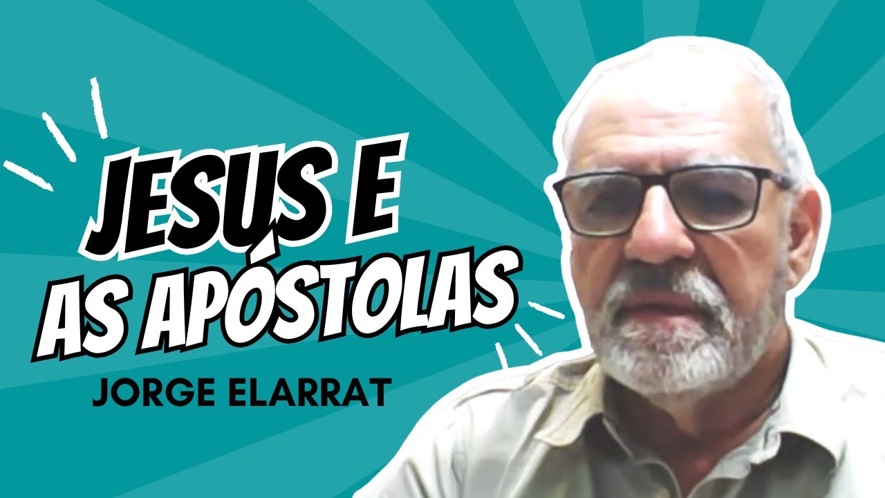 Jesus e as apóstolas - Jorge Elarrat