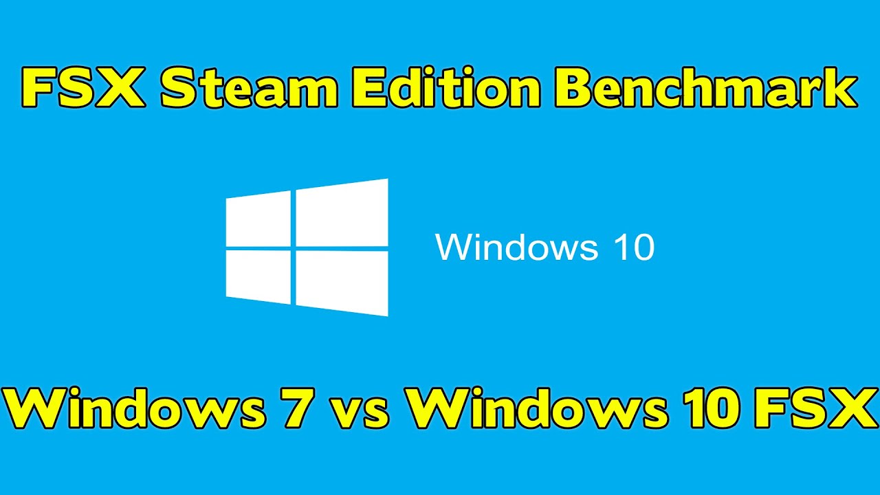 FSX Steam Edition - Windows 10 and FSX Steam Edition *Win7/Win10 Side by Side*
