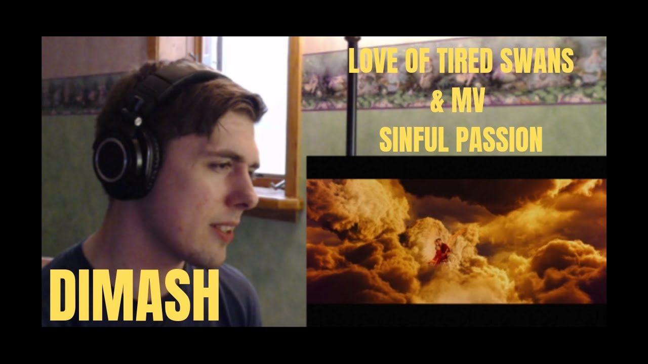 DIMASH - Love of Tired Swans & MV / Sinful Passion Reaction (I felt that...)