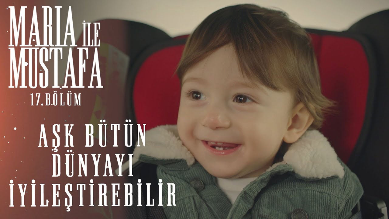 Maria ile Mustafa’nın Oğlu - Maria ile Mustafa 17.Bölüm