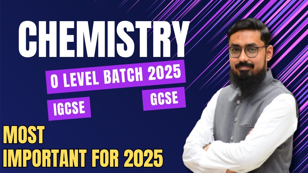 O Level Chemistry GCSE IGCSE | Syllabus Overview | Road Map for 2025