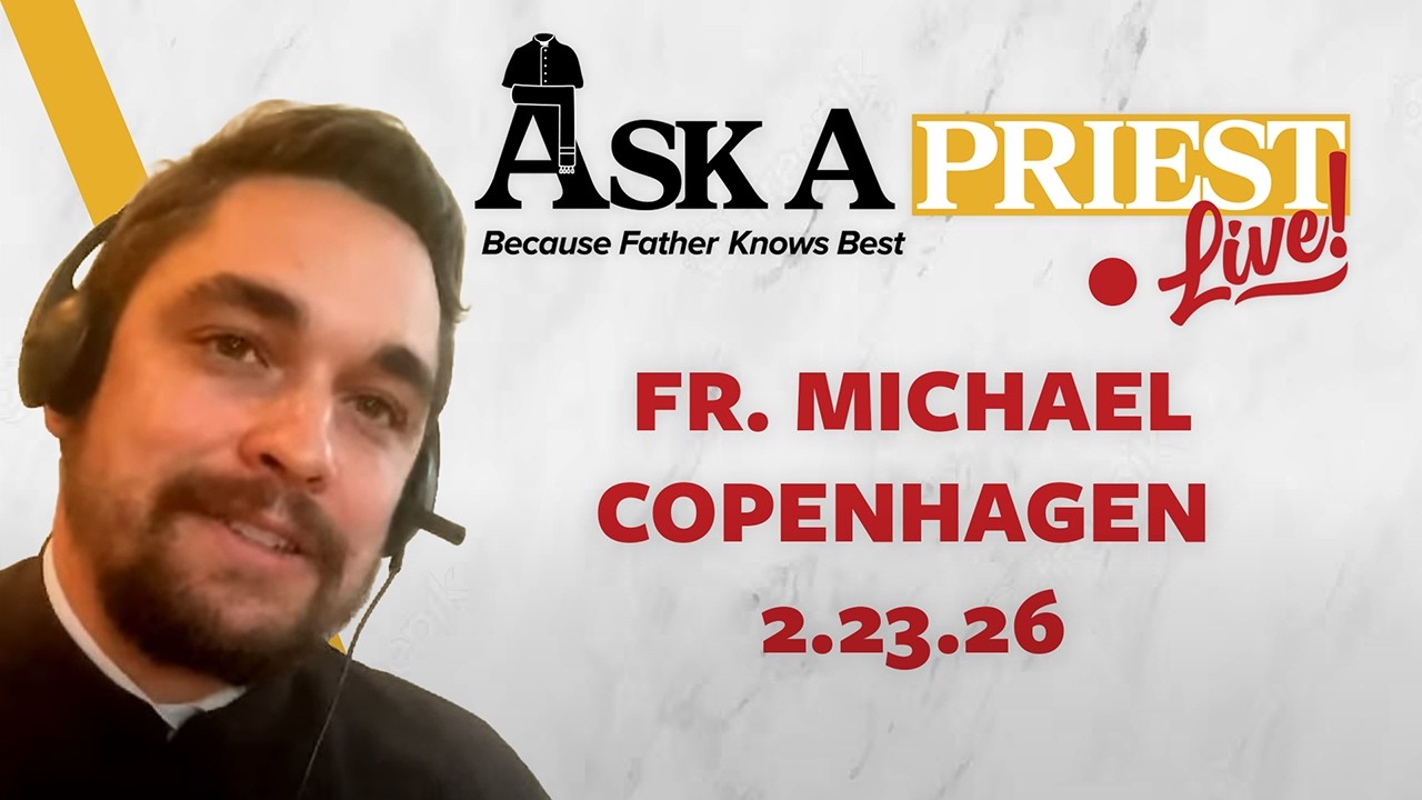 Ask A Priest Live 2/23/26 - Open Q&A with Fr. Michael Copenhagen