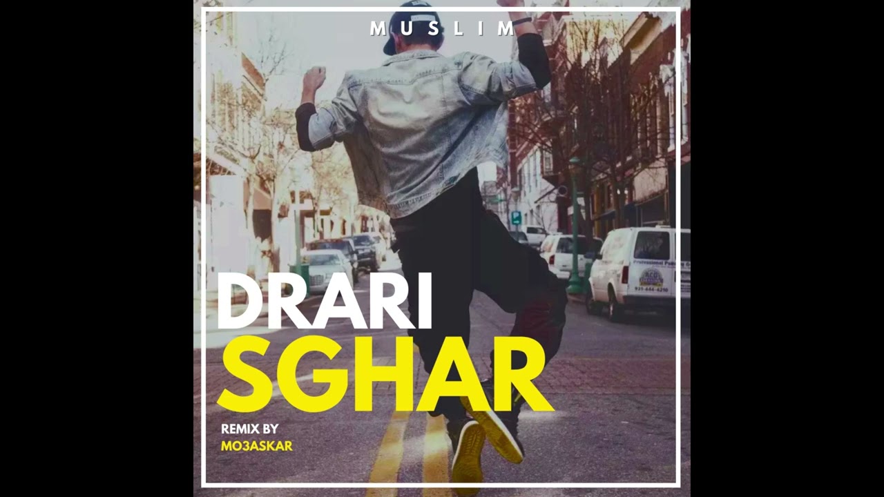 MUSLIM - DRARI SGHAR -Remix- مسلم ـ دراري صغار