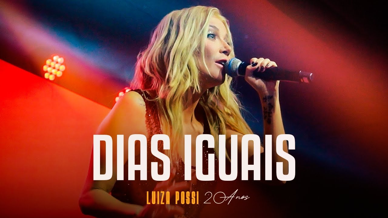 Dias Iguais - Luiza Possi 20 Anos