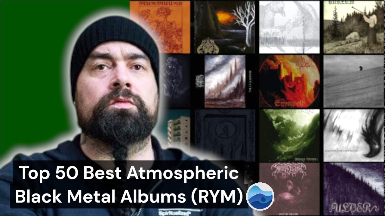 Top 50 Best Atmospheric Black Metal Albums of all Time (RYM) / Essential Atmospheric Black Metal