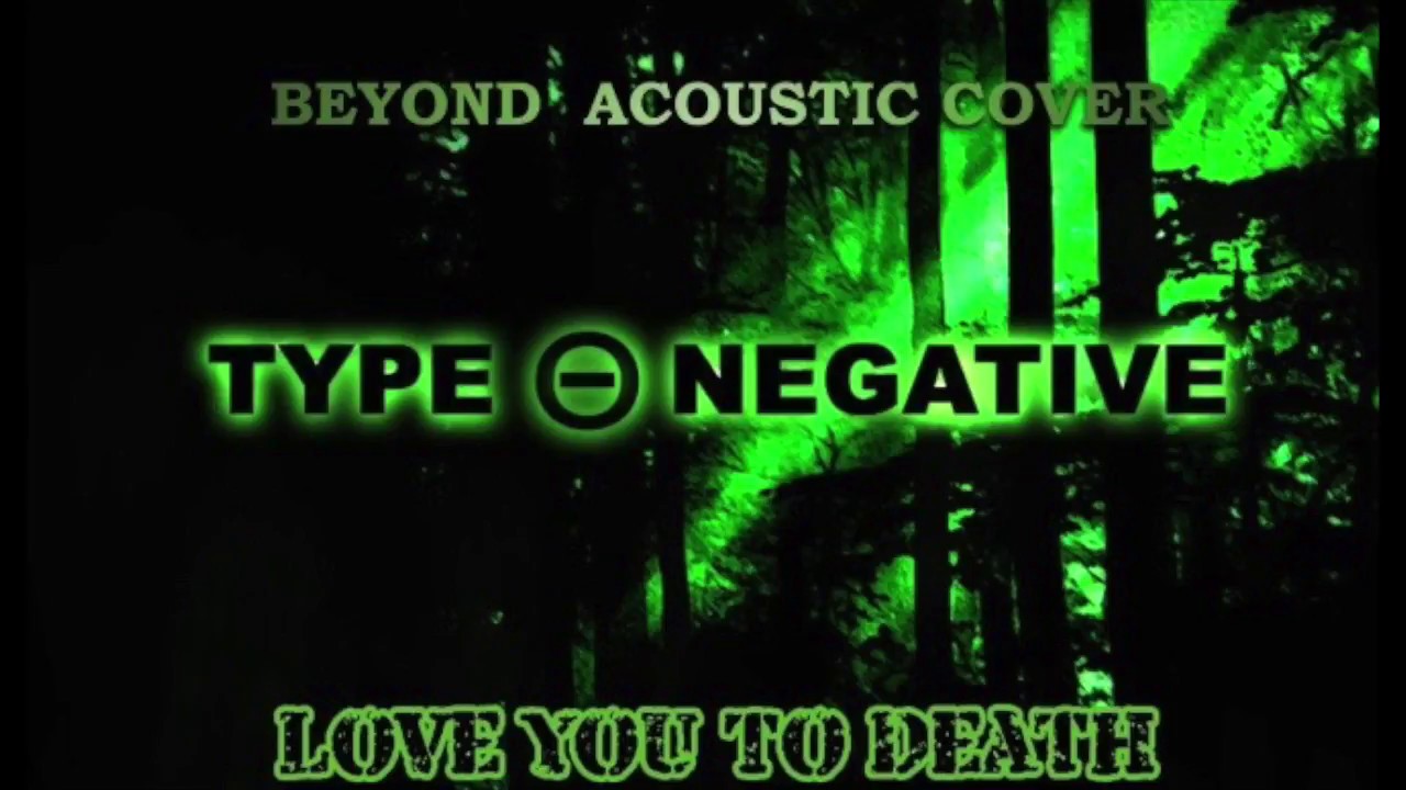 Love You To Death/Type O Negative/ Beyond Acoustic Cover