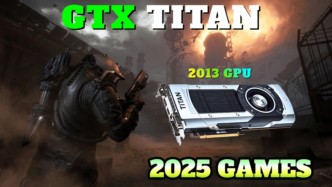 GTX TITAN in 2025 Games | 1080p Benchmark | The Original TITAN!