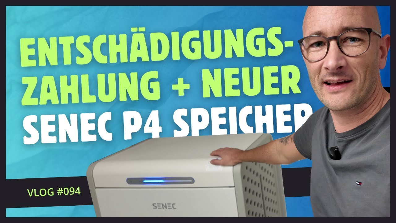 Vlog #094  ---  SENEC P4 Speicher nach Austauschaktion &ndash; Monatliche Entsch&auml;digung & Einmalzahlung