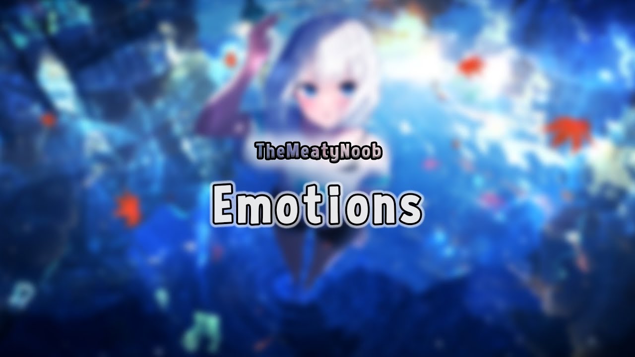 TheMeatyNoob - Emotions