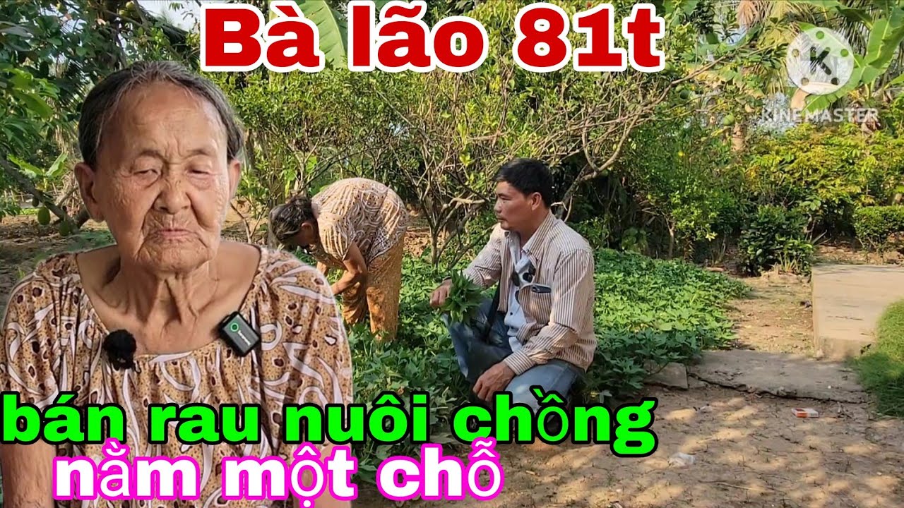 Xót xa Bà lão 81t từng  trúng số đặt biệt giờ bán rau nuôi chồng nằm một chỗ. Thiện Tâm 