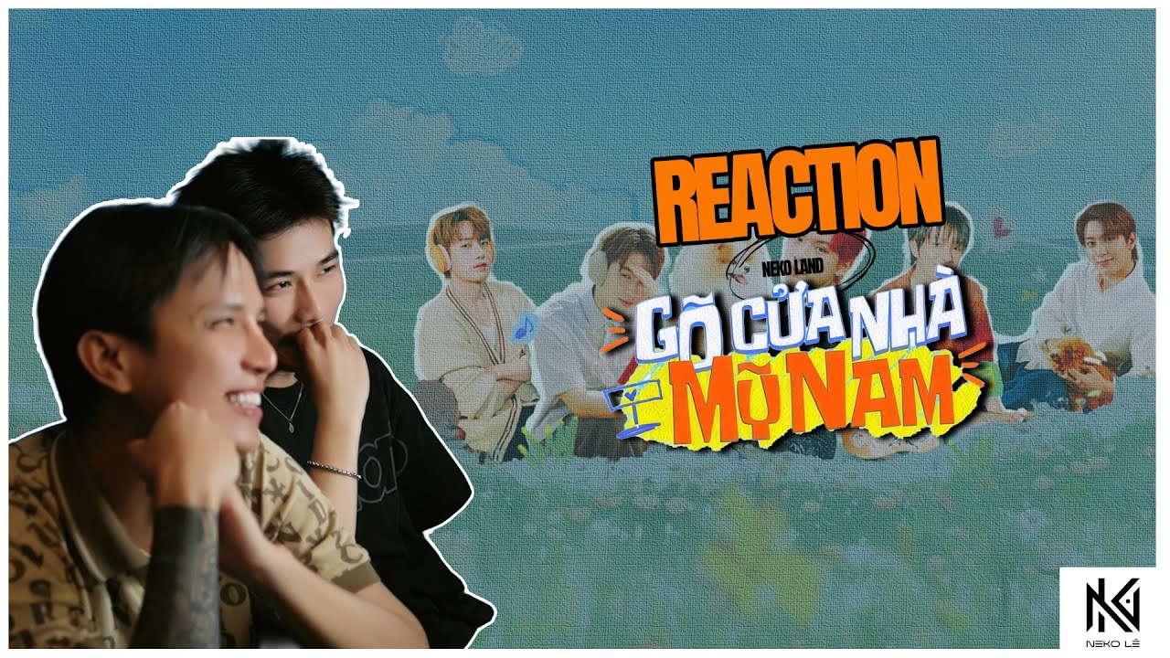 [Neko Reaction] Gõ Cửa Nhà Mỹ Nam