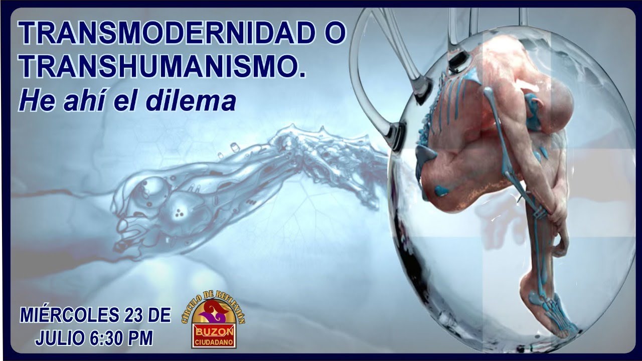 TRANSMODERNIDAD O  TRANSHUMANISMO.  HÉ AHÍ EL DILEMA