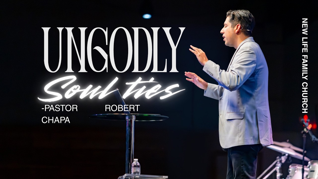 Ungodly Soul Ties | Pastor Robert Chapa