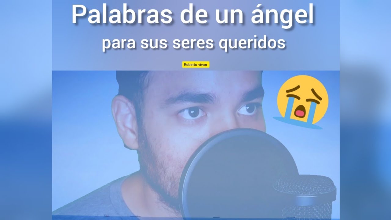 palabras de un ángel a sus seres queridos/ Roberto vivan