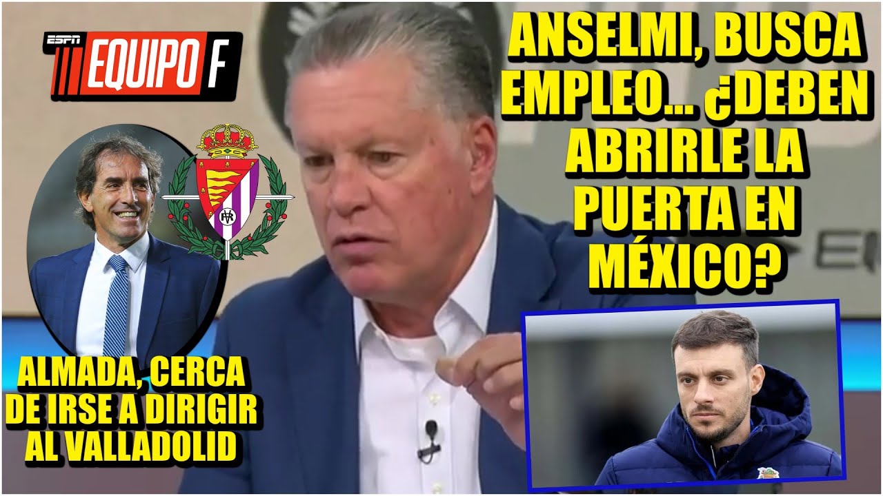 ¿REGRESA ANSELMI a MÉXICO? Guillermo Almada se iría al Valladolid de España | Equipo F