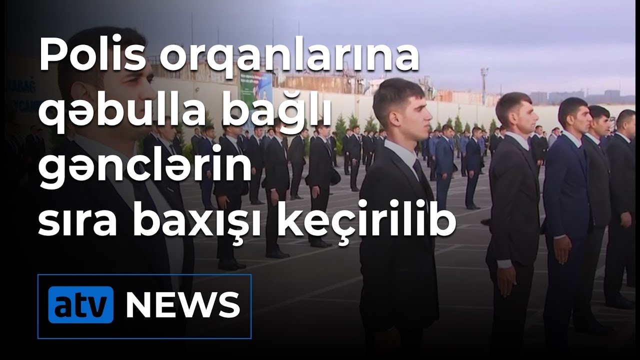 Polis orqanlarına qəbulla bağlı gənclərin sıra baxışı keçirilib