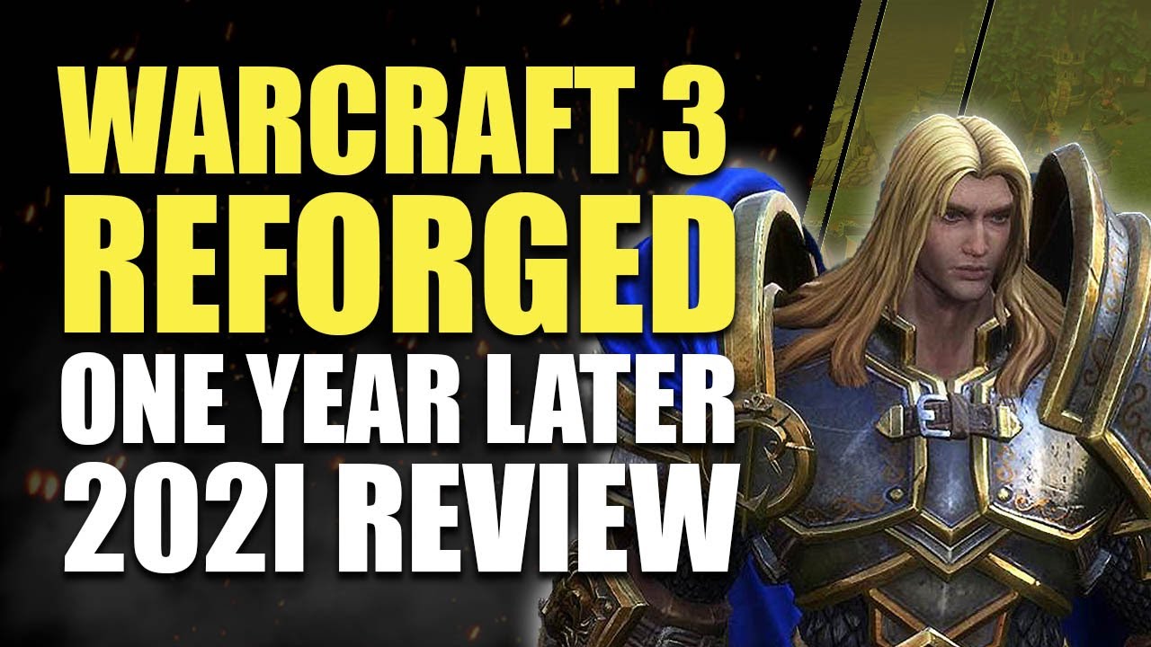 WARCRAFT 3 REFORGED - ONE YEAR LATER | An UPDATE it NEEDED [2021]