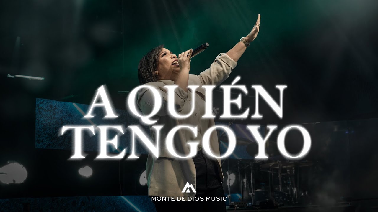 A Quién Tengo Yo  | Monte de Dios Music (Video Oficial)