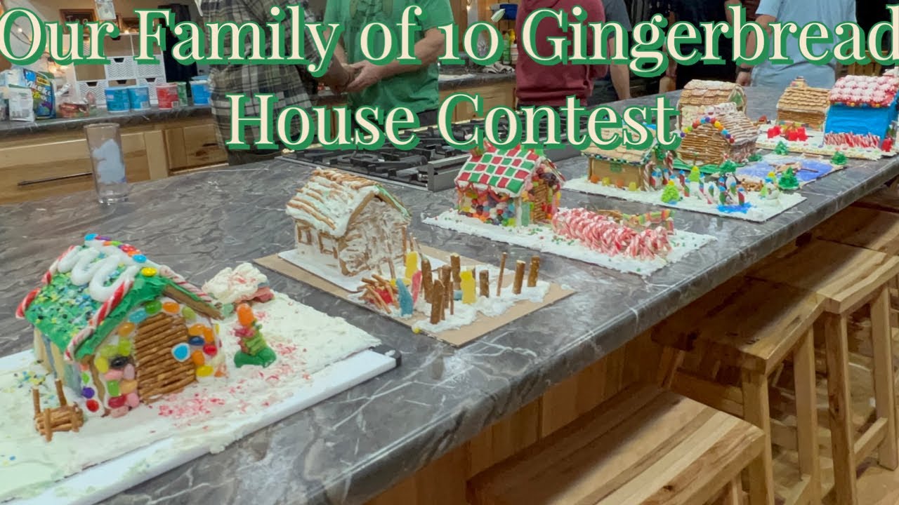 OUR FAMiLY OF 10 GiNGERBREAD HOUSE CONTEST PLUS 7 🥰🎄