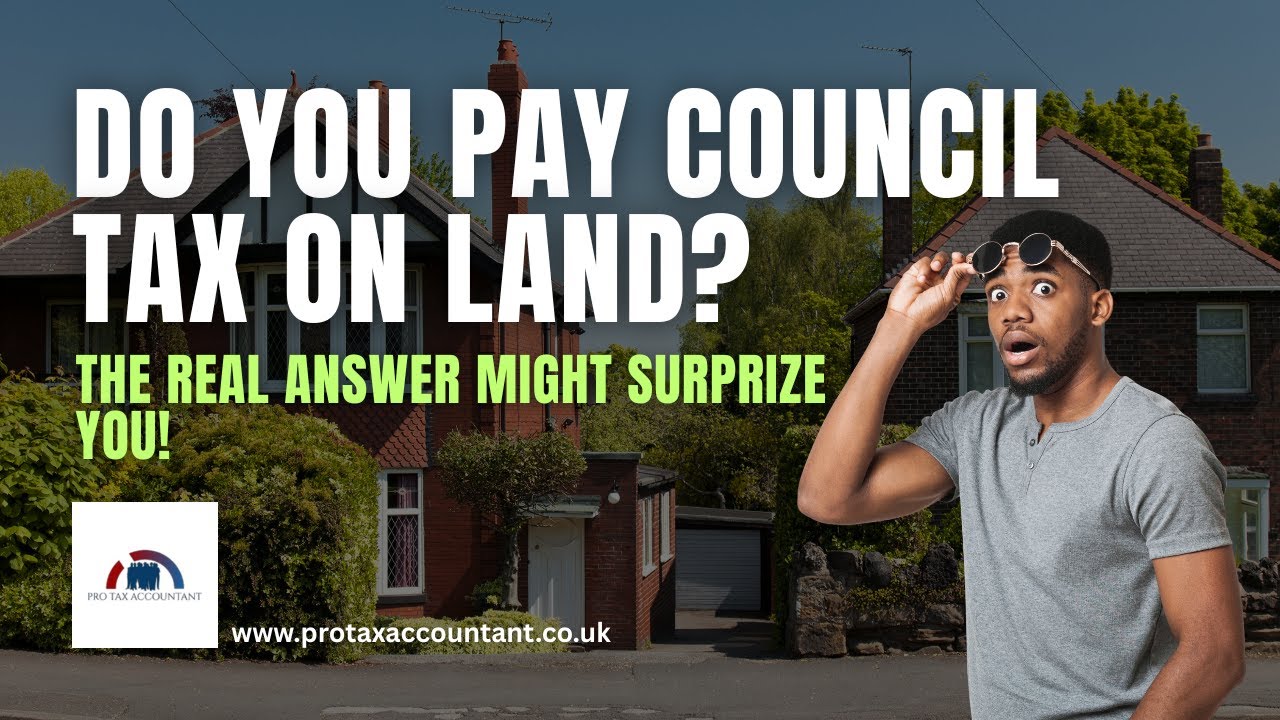 Do You Pay Council Tax on Land in the UK? Full 2026 Rules Explained | Pro Tax Accountant