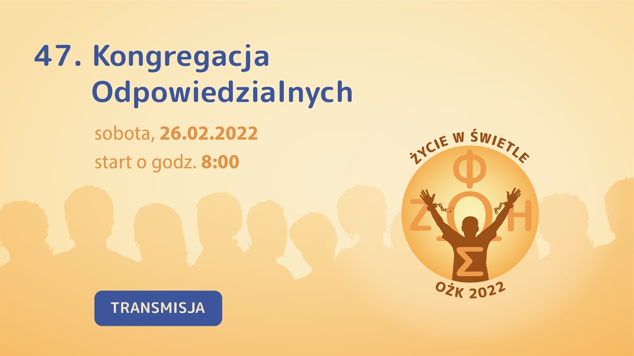 47. Kongregacja Odpowiedzialnych - dzień 1/2 (sobota, 26.02.2022)