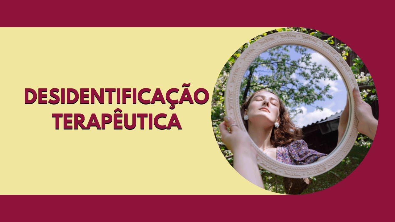 T&eacute;cnicas de Expans&atilde;o de Consci&ecirc;ncia para Promover a Desidentifica&ccedil;&atilde;o Terap&ecirc;utica