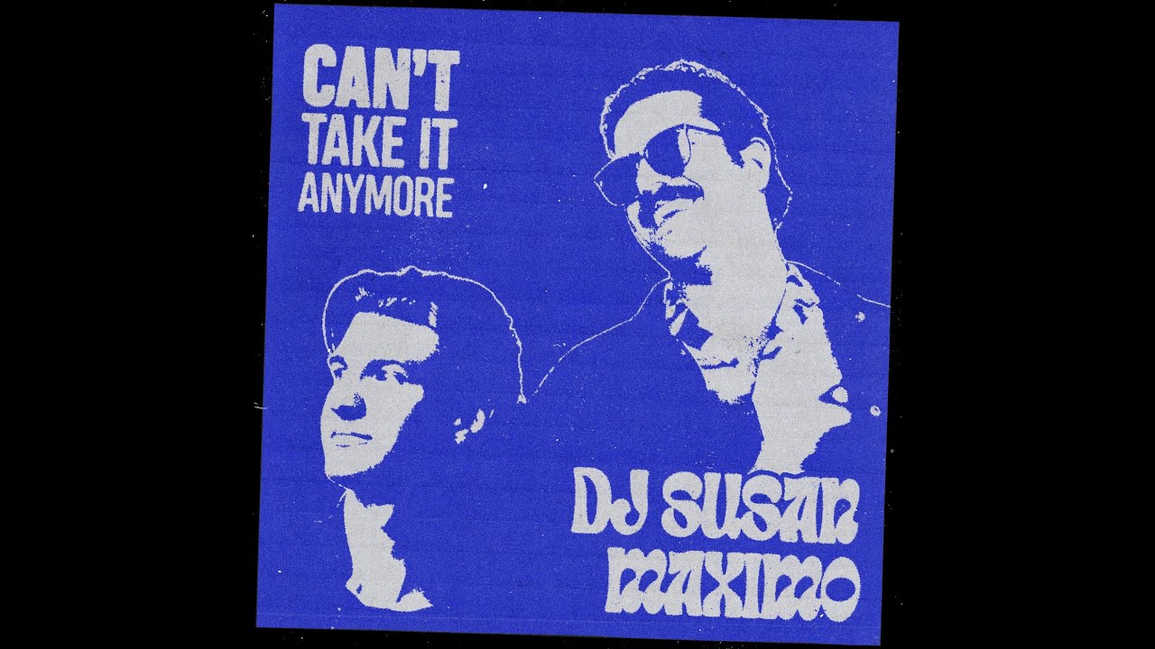 DJ Susan & Maximo - Can't Take It Anymore