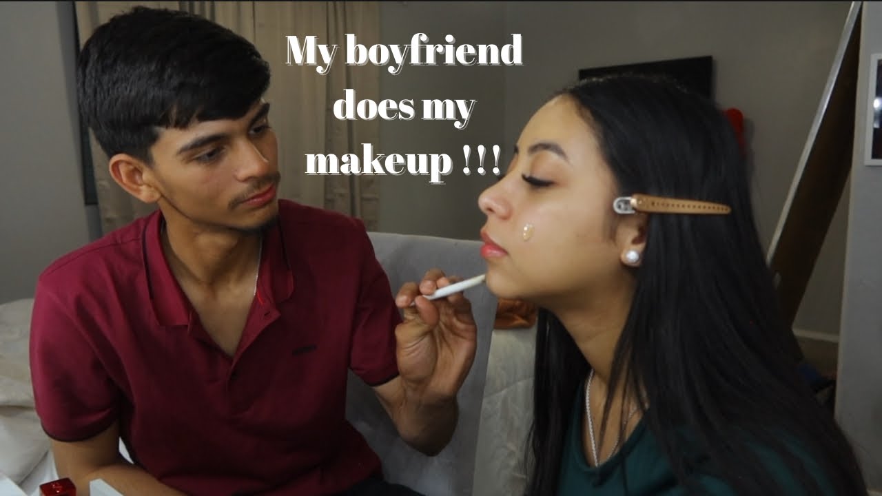 My boyfriend does my makeup 