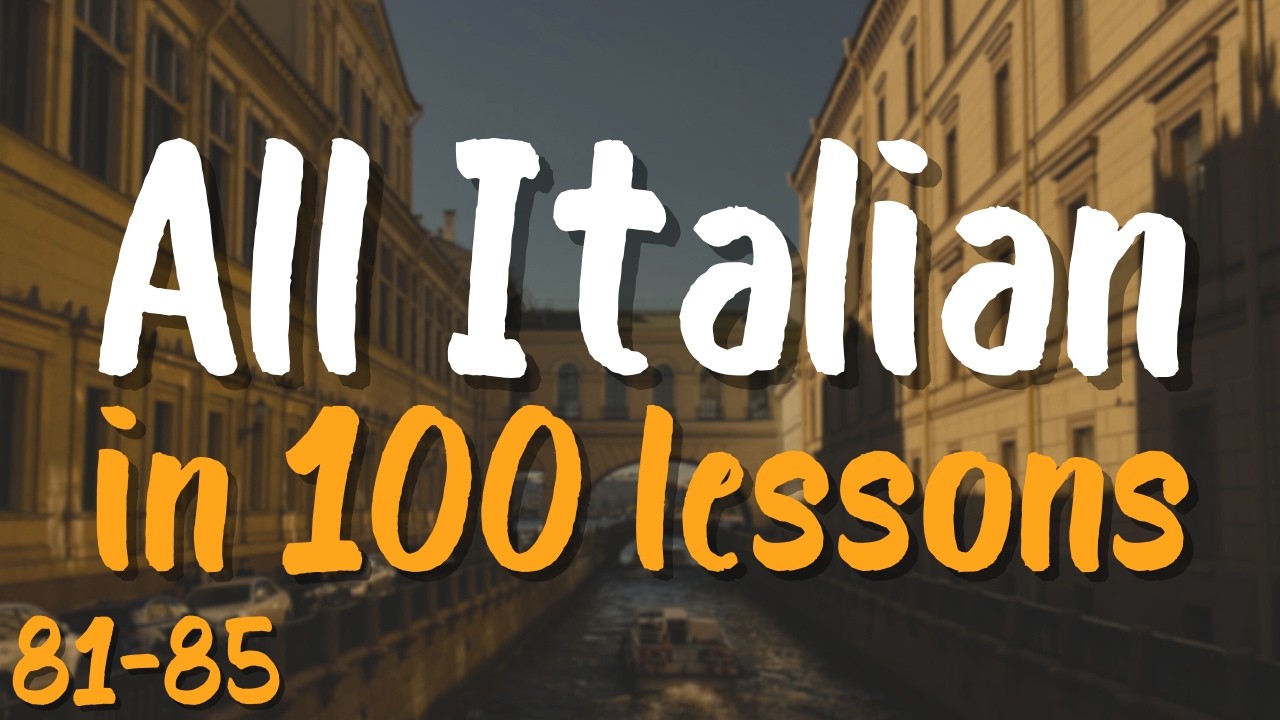 All Italian in 100 Lessons! 🇮🇹 Lessons 81-85 — Essential Words & Phrases You MUST Know!
