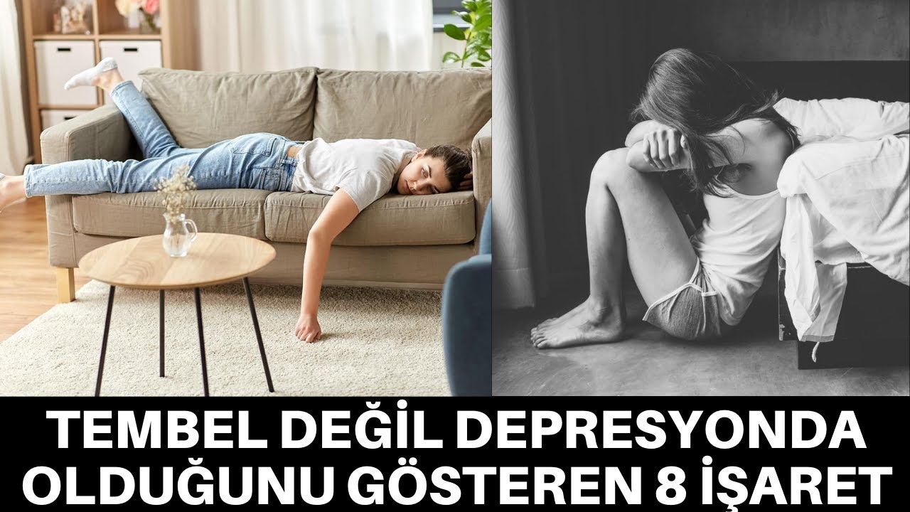 TEMBEL DEĞİL DEPRESYONDA OLDUĞUNU GÖSTEREN 8 İŞARET