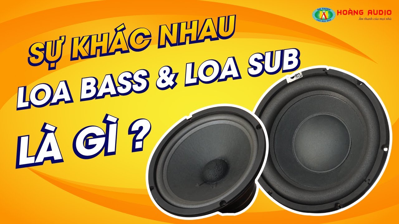 Sự Kh&aacute;c Nhau giữa loa Sub v&agrave; Loa Bass L&agrave; G&igrave;? Đặc Điểm, Cấu Tạo
