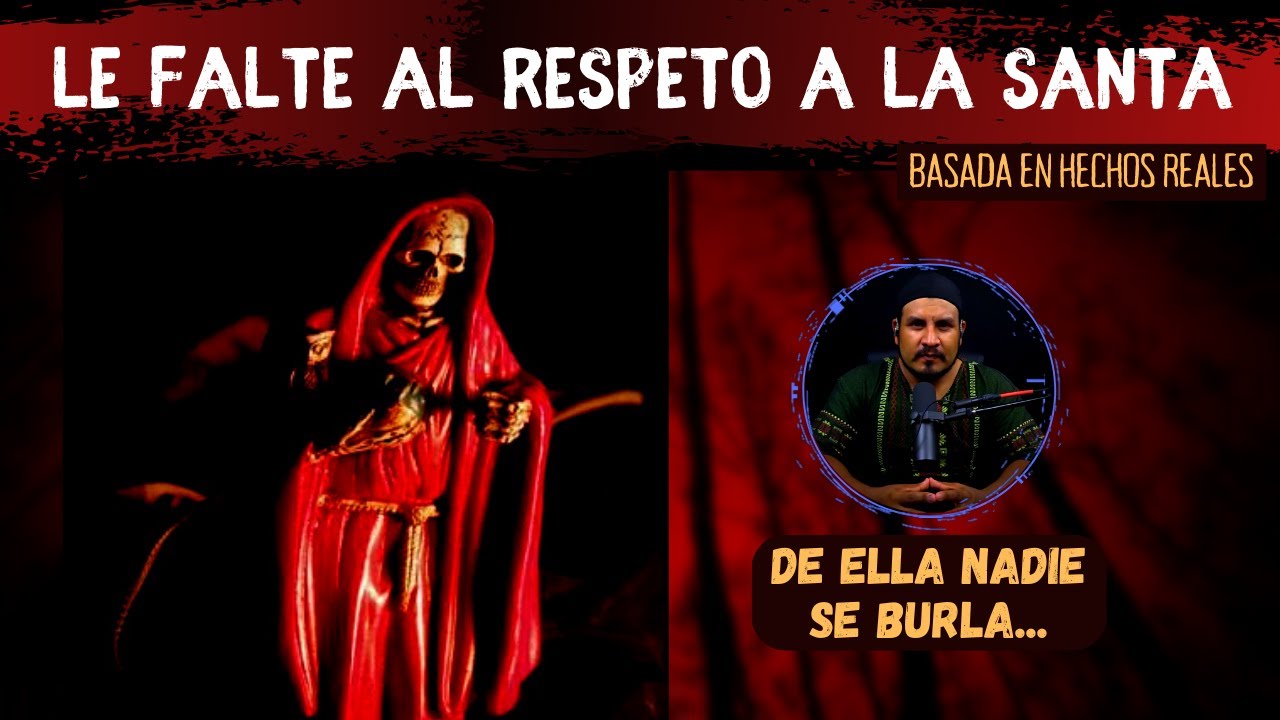 LE FALTE AL RESPETO A LA SANTA MUERTE 🔴 Historias de Terror Reales de LA SANTA MUERTE