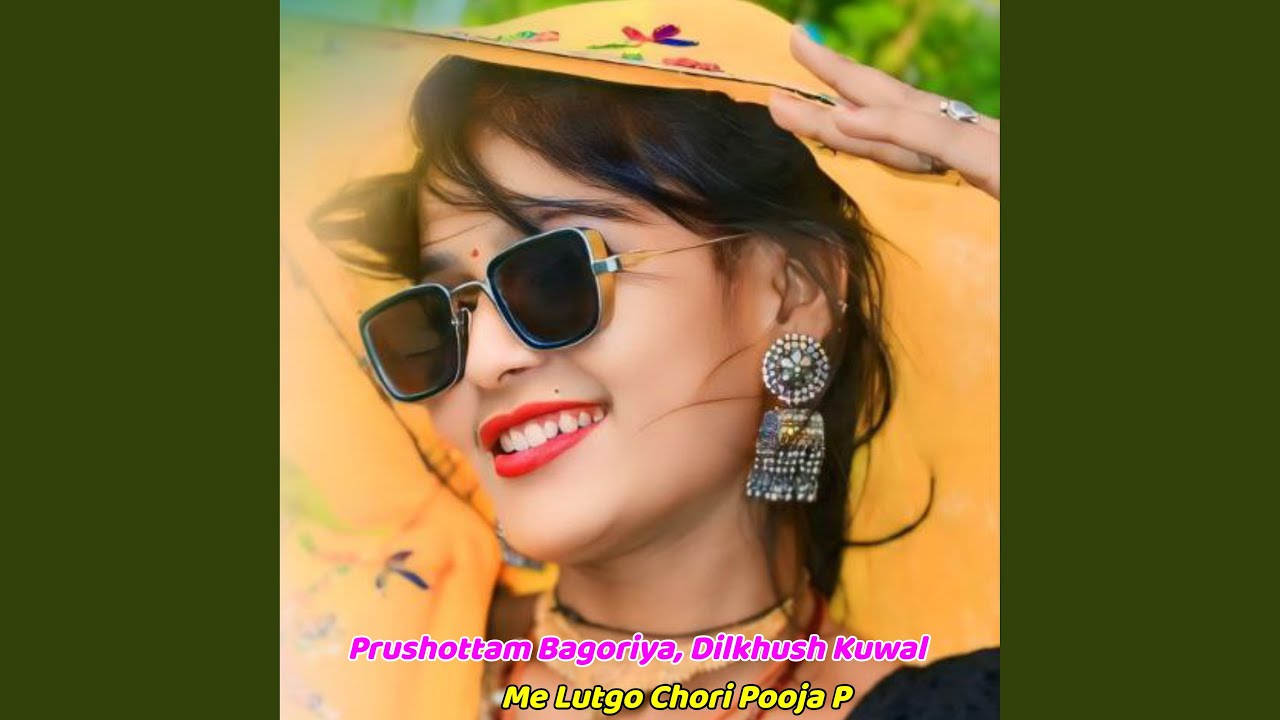Me Lutgo Chori Pooja P