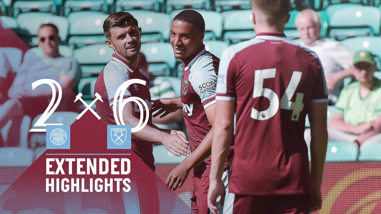 EXTENDED HIGHLIGHTS | CELTIC 2-6 WEST HAM UNITED