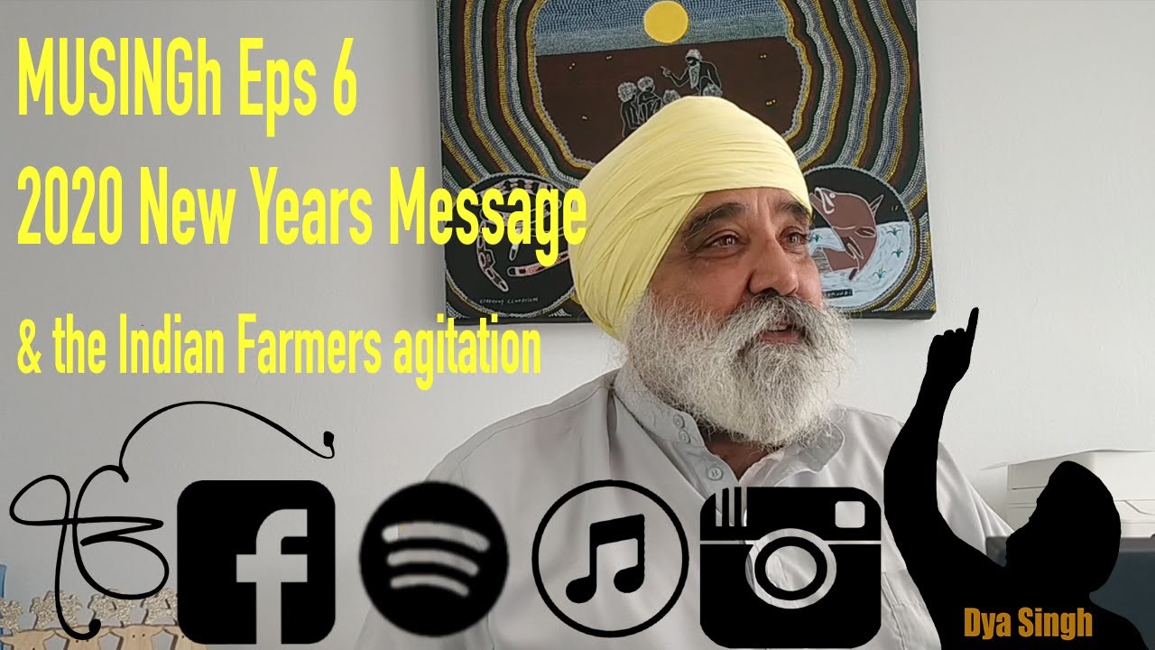 MUSINGh Ep 6 The Farmers Agitation continues & 2022 New Years Message by Dya Singh