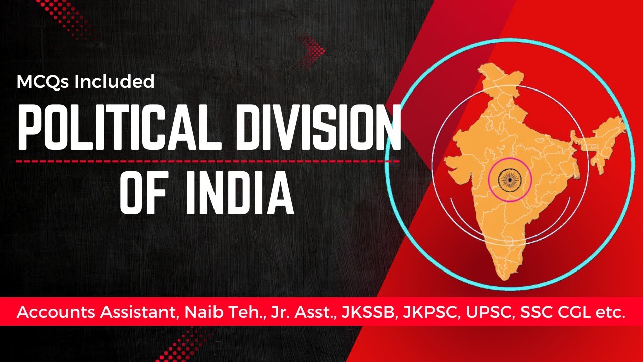 Political Division of India - Accounts Assistant FAA, Naib Tehsildar, JKSSB JKPSC & all Indian Exams