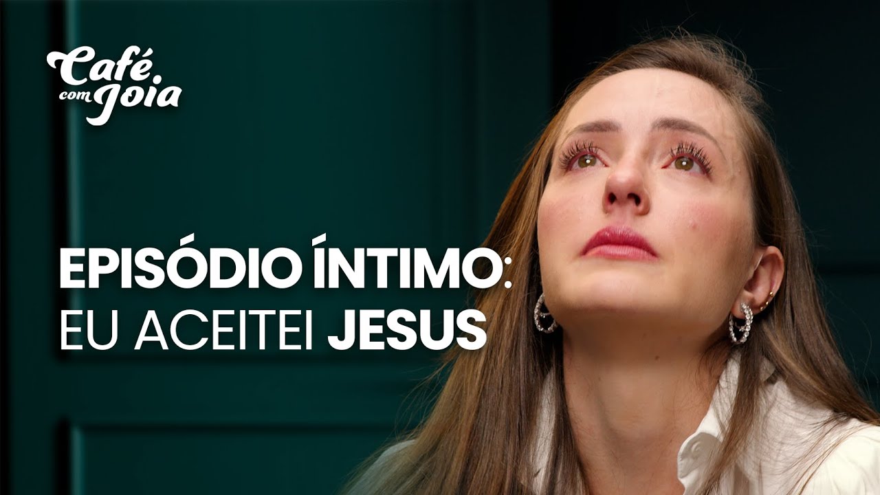 EPIS&Oacute;DIO &Iacute;NTIMO: EU ACEITEI JESUS | Caf&eacute; com Joia 32
