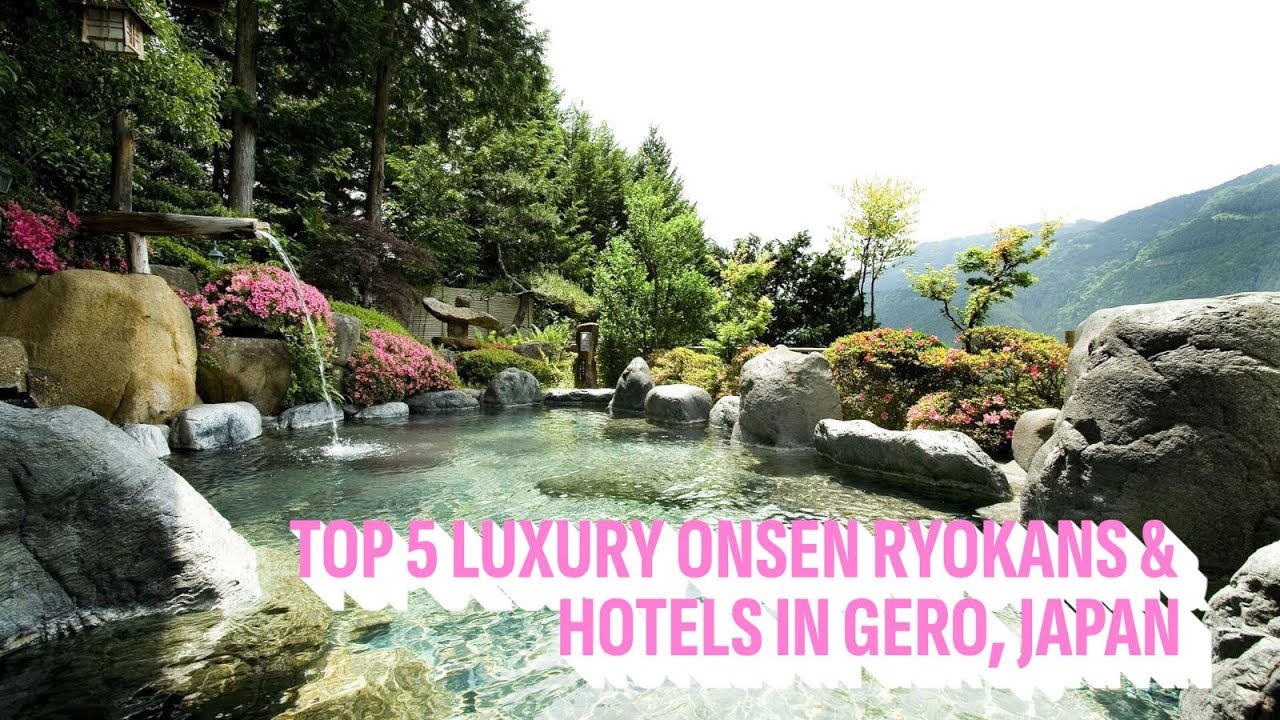 Top 5 Luxury Onsen Ryokans & Hotels in Gero, Japan