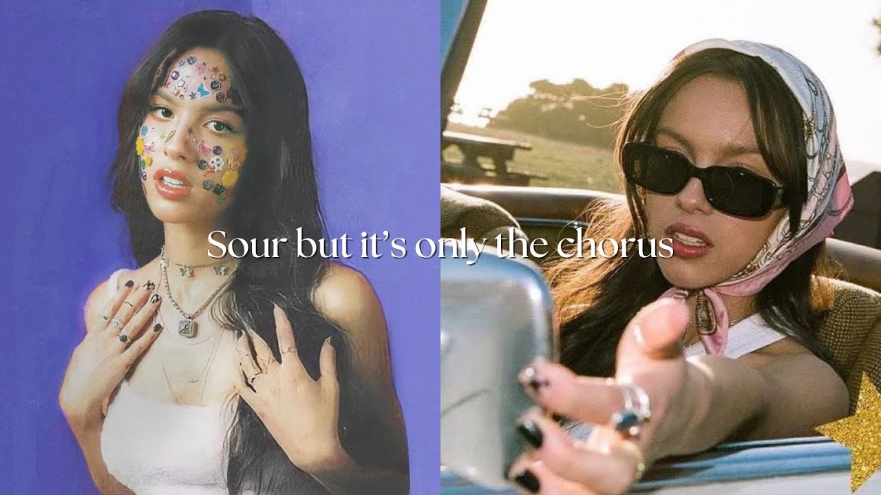 Sour by Olivia Rodrigo but it's only the chorus