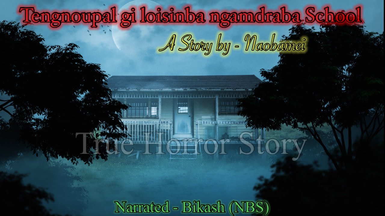 @naobameinaorem8453 gi punsida thokhiba True horror story “Tengnoupalgi Loisinba ngamdraba School”