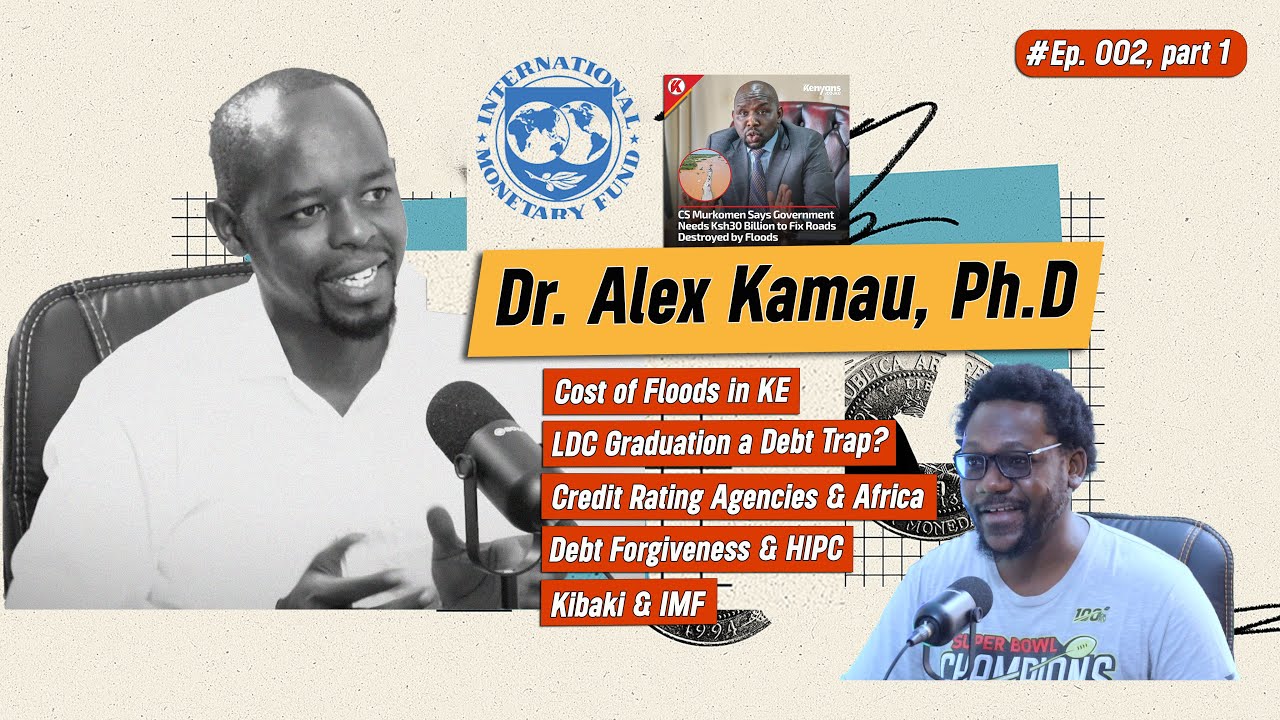 Ep. 002: Alex Kamau Ph.D.,  Economist | Academic: Various Econ. Issues Facing Africa & Kenya. Part 1